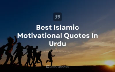 Best Islamic Motivational Quotes in Urdu – Boost Faith, Patience, and Inner Peace