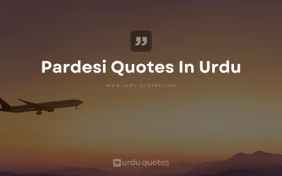 Pardesi Quotes in Urdu: Expressions of Longing and Love Across Distances