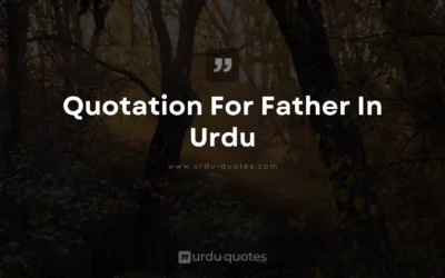 Quotation for Father in Urdu: Celebrating Unconditional Love