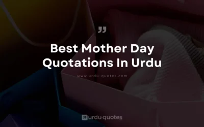 Best Mother Day Quotations in Urdu: Celebrating the Love of Mothers