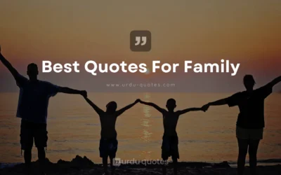 Best Quotes for Family: Celebrating Love and Togetherness in Urdu